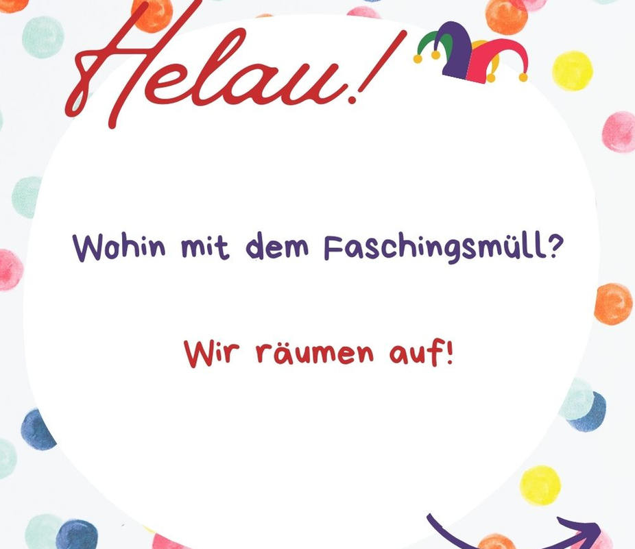 Helau! Ahoi! Alaaf! Wohin mit dem Faschingsmüll?